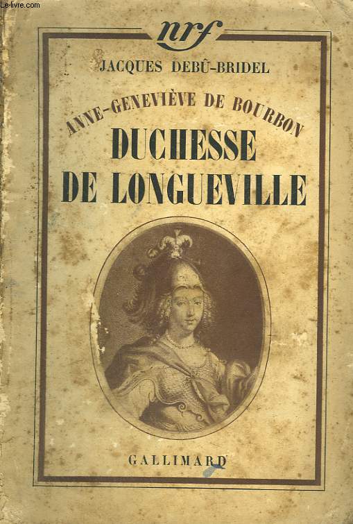 ANNE-GENEVIEVE DE BOURBON. DUCHESSE DE LONGUEVILLE.