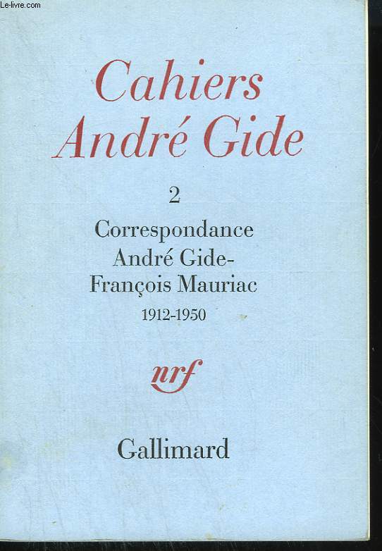 CAHIERS ANDRE GIDE N 2 . CORRESPONDANCE ANDRE GIDE - FRANCOIS MAURIAC. 1912 - 1950.