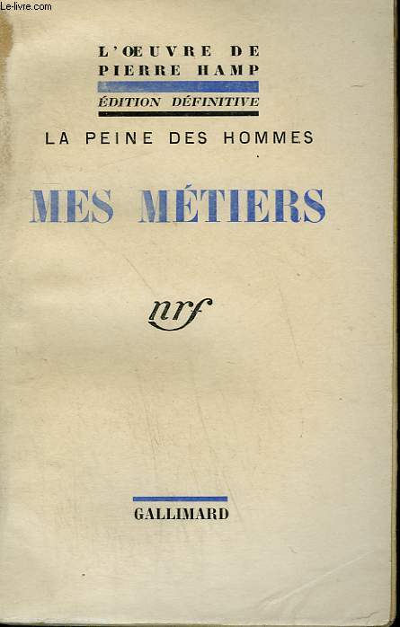 LA PEINE DES HOMMES. MES METIERS.