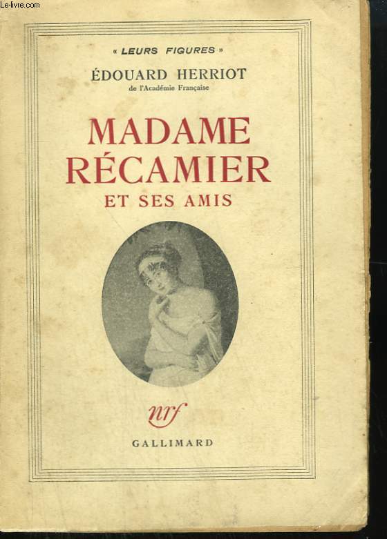 MADAME RECAMIER ET SES AMIS.