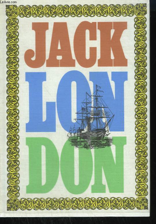 OEUVRES DE JACK LONDON TOME 4 : HISTOIRES DE MER. LE LOUP DES MERS, LES MUTINES DE L'ELSENEUR.