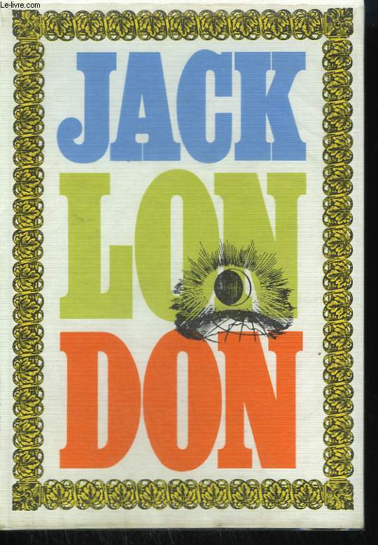 OEUVRES DE JACK LONDON TOME 5 : LE VAGABOND DES ETOILES, LA PESTE ECARLATE, L'AMOUR DE LA VIE.