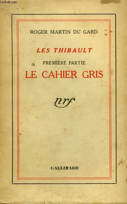 LES THIBAULT. PREMIERE PARTIE : LE CAHIER GRIS.