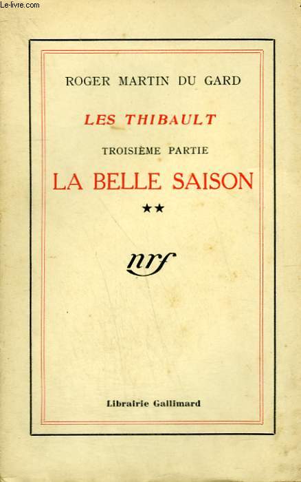 LES THIBAULT. TROISIEME PARTIE : LA BELLE SAISON TOME 2.