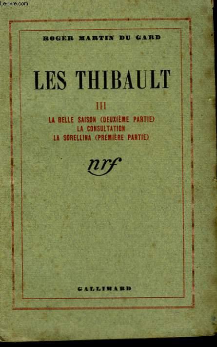 LES THIBAULT. TOME 3 : LA BELLE SAISON (DEUXIEME PARTIE), LA CONSULTATION, LA SORELLINA (PREMIERE PARTIE).