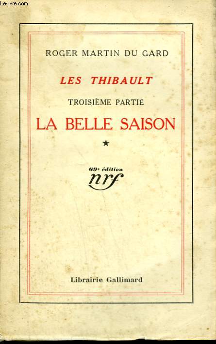 LES THIBAULT. TROISIEME PARTIE : LA BELLE SAISON TOME 1.