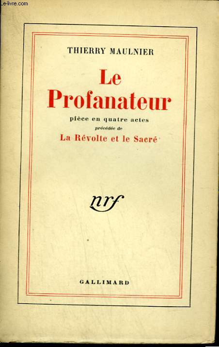 LE PROFANATEUR. PIECE EN QUATRE ACTES PRECEDEE DE LA REVOLTE ET LE SACRE.