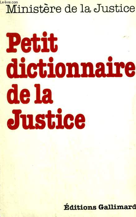 PETIT DICTIONNAIRE DE LA JUSTICE.