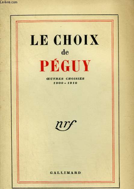 LE CHOIX DE PEGUY. OEUVRES CHOISIES 1900-1910.