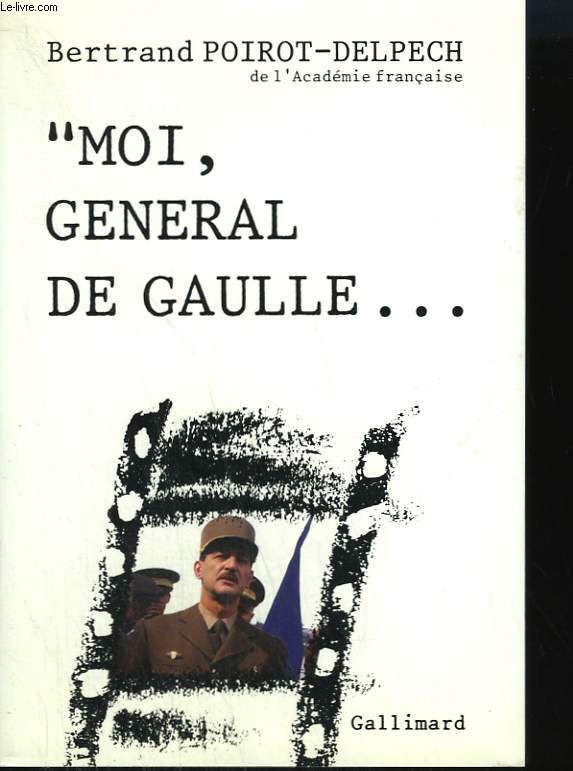 MOI, GENERAL DE GAULLE.