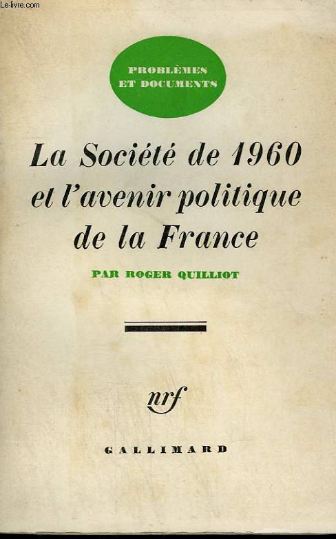 LA SOCIETE DE 1960 ET L'AVENIR POLITIQUE DE LA FRANCE.