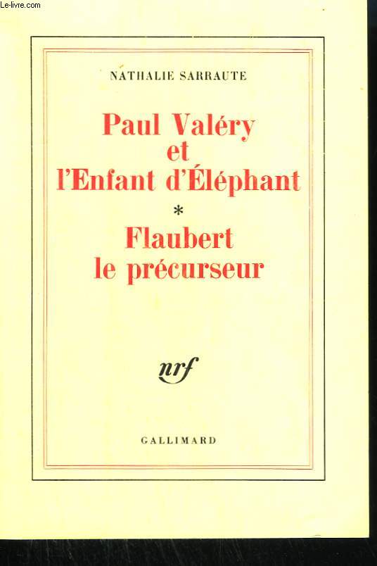PAUL ET VALERY ET L'ENFANT D'ELEPHANT SUIVI DE FLAUBERT LE PRECURSEUR.