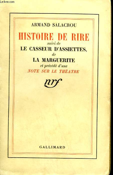 HISTOIRE DE RIRE SUIVI DE LE CASSEUR D'ASSIETTES, DE MARGUERITE ET PRECEDE D'UNE NOTE SUR LE THEATRE.