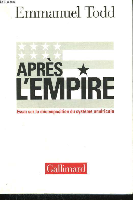 APRES L'EMPIRE. ESSAI SUR LA DECOMPOSITION DU SYSTEME AMERICAIN.