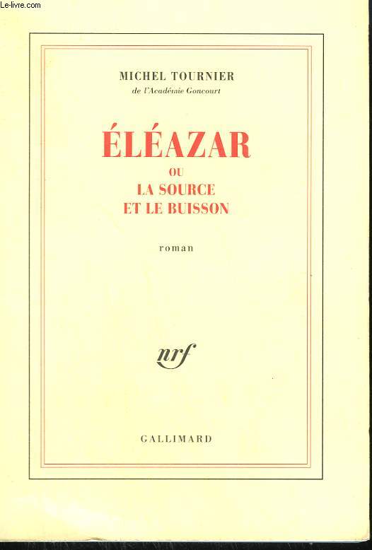 ELEAZAR OU LA SOURCE ET LE BUISSON.