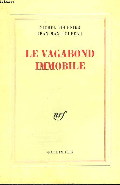 LE VAGABOND IMMOBILE.