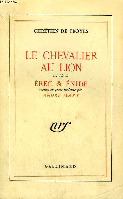 LE CHEVALIER AU LION PRECEDE DE EREC ET ENIDE VERSION EN PROSE MODERNE PAR ANDRE MARY.