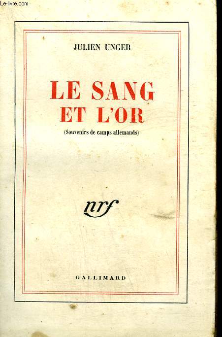 LE SANG ET L'OR. SOUVENIRS DE CAMPS ALLEMANDS.