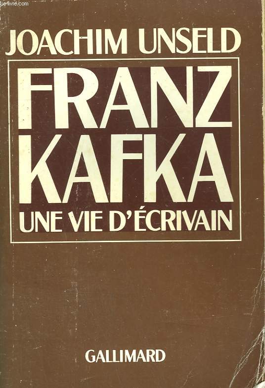 FRANZ KAFKA. UNE VIE D'ECRIVAIN. HISTOIRE DE SES PUBLICATIONS.
