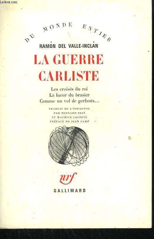 LA GUERRE CARLISTE. LES CROISES DU ROI, LA LUEUR DU BRASIER, COMME UN VOL DE GERFAUTS ... .