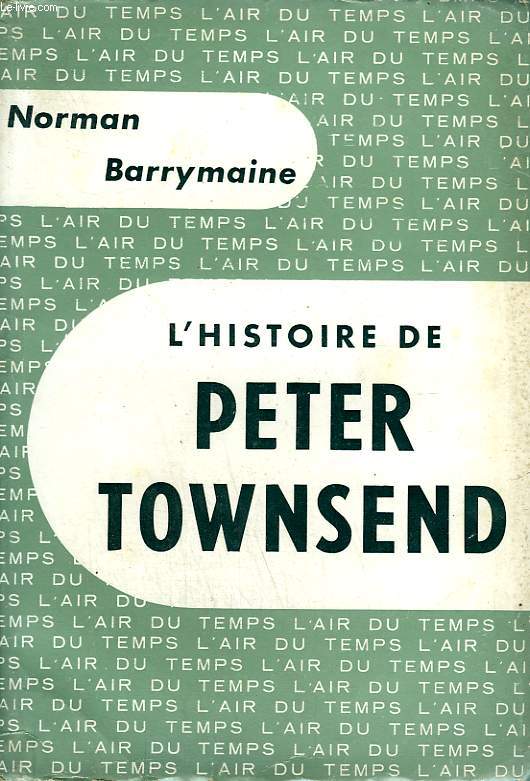 L'HISTOIRE DE PETER TOWNSEND. ( THE STORY OF PETER TOWSEND ). COLLECTION : L'AIR DU TEMPS.