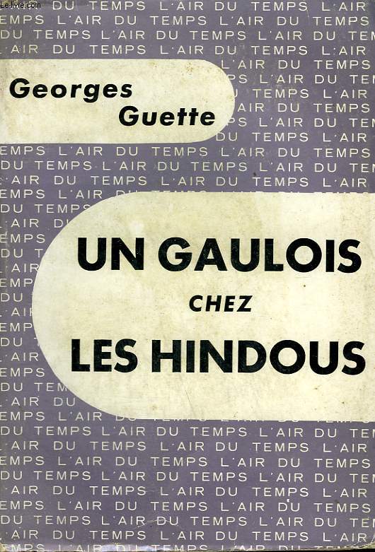 UN GAULOIS CHEZ LES HINDOUS. COLLECTION : L'AIR DU TEMPS.