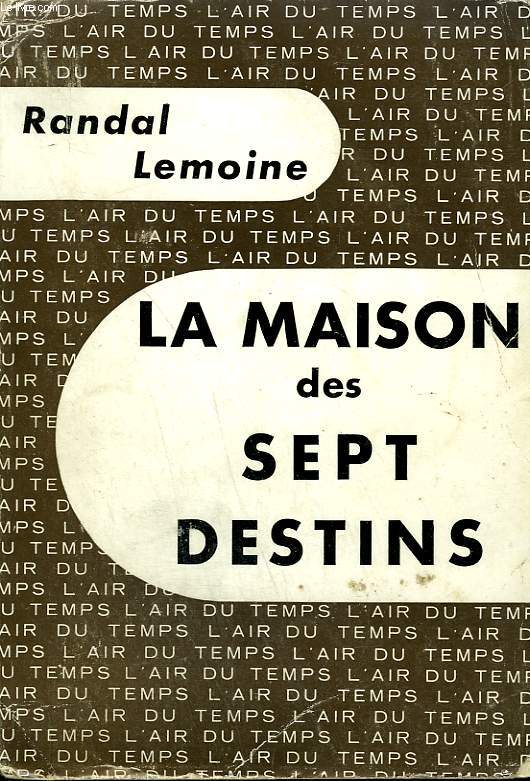 LA MAISON DES SEPT DESTINS. COLLECTION : L'AIR DU TEMPS .