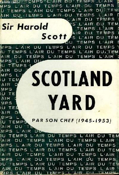 SCOTLAND YARD PAR SON CHEF ( 1945 - 1953 ). COLLECTION : L'AIR DU TEMPS .