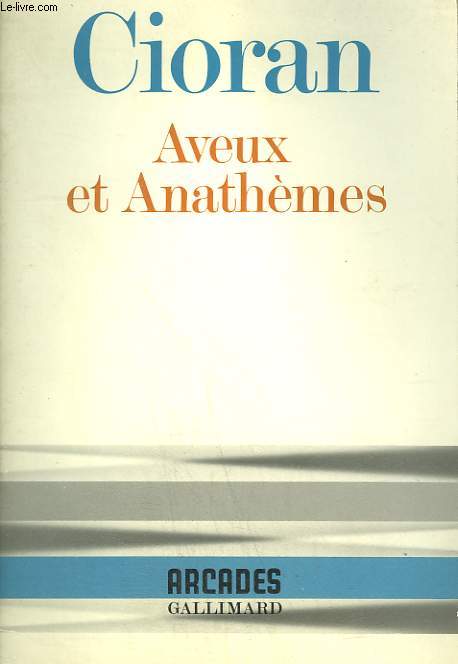 AVEUX ET ANATHEMES. COLLECTION ARCADES N 11