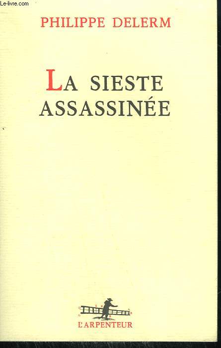 LA SIESTE ASSASSINEE. COLLECTION : L'ARPENTEUR.