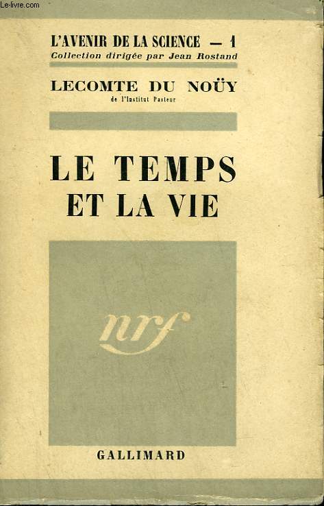 LE TEMPS ET LA VIE. COLLECTION : L'AVENIR DE LA SCIENCE N1 .