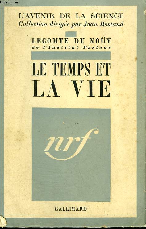 LE TEMPS ET LA VIE. COLLECTION : L'AVENIR DE LA SCIENCE N1 .