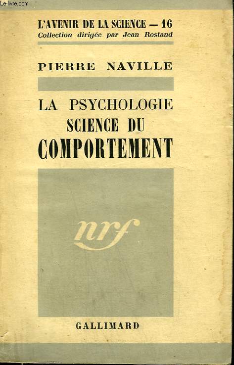 LA PSYCHOLOGIE SCIENCE DU COMPORTEMENT. COLLECTION : L'AVENIR DE LA SCIENCE N 16.