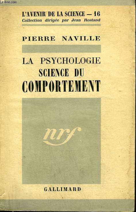 LA PSYCHOLOGIE SCIENCE DU COMPORTEMENT. COLLECTION : L'AVENIR DE LA SCIENCE N 16.