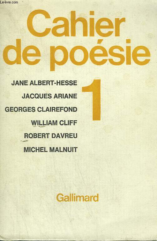 CAHIER DE POESIE N 1. JANE ALBERT-HESSE, JACQUES ARIANE, GEORGES CLAIREFOND, WILLIAM CLIFF, ROBERT DAVREU, MICHEL MALNUIT.