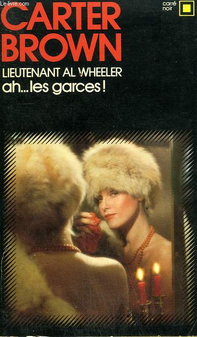 LIEUTENANT AL WHEELER. AH... LES GARCES ! COLLECTION : CARRE NOIR N 228