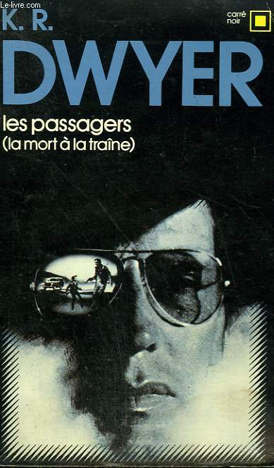 LES PASSAGERS ( LA MORT A LA TRAINE ) . COLLECTION : CARRE NOIR N 256