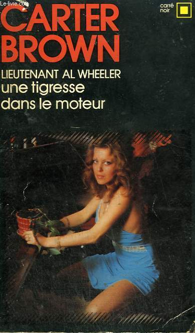 LIEUTENANT AL WHEELER : UNE TIGRESSE DANS LE MOTEUR. COLLECTION : CARRE NOIR N 262