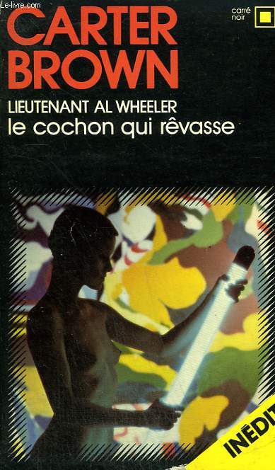 LIEUTENANT AL WHEELER. LE COCHON QUI REVASSE. COLLECTION : CARRE NOIR N 277