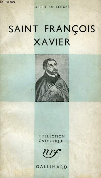 SAINT FRANCOIS XAVIER. COLLECTION CATHOLIQUE.