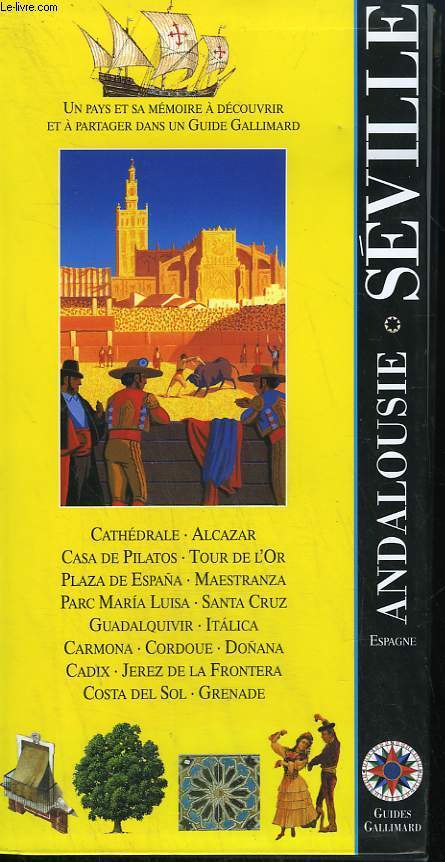 ESPAGNE : ANDALOUSIE, SEVILLE. COLLECTION : GUIDES GALLIMARD.