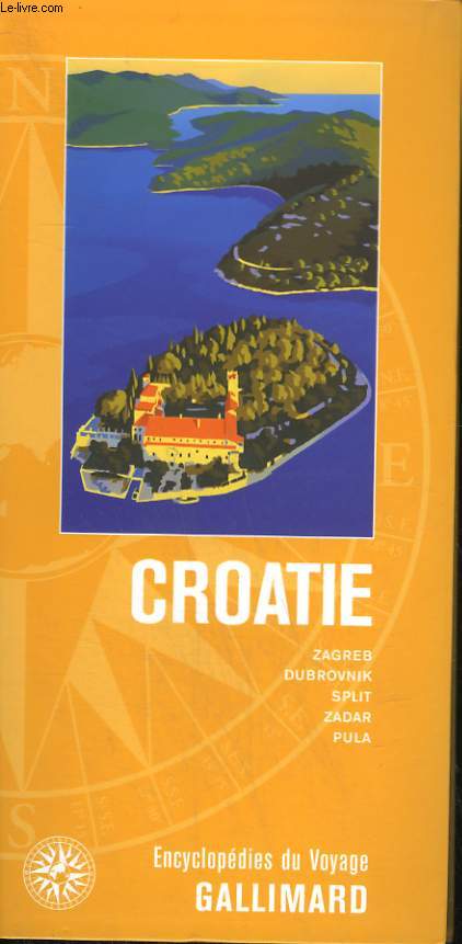 CROATIE. COLLECTION : ENCYCLOPEDIES DU VOYAGE.