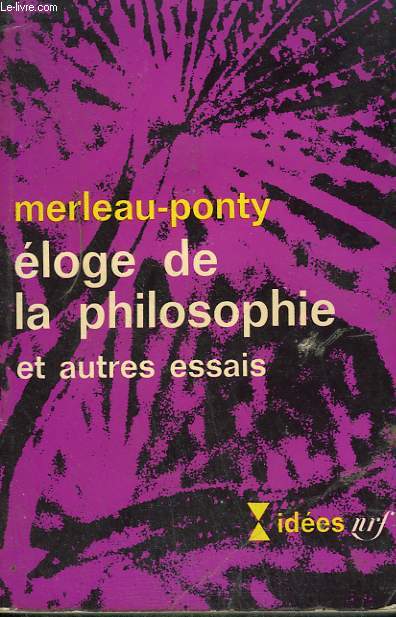 ELOGE DE LA PHILOSOPHIE ET AUTRES ESSAIS. COLLECTION : IDEES N 75