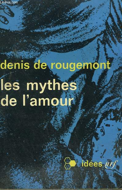 LES MYTHES DE L'AMOUR. COLLECTION : IDEES N 144