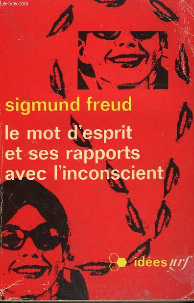 LE MOT D'ESPRIT ET SES RAPPORTS AVEC L'INCONSCIENT. COLLECTION : IDEES N 198