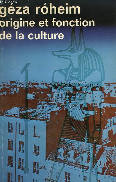 ORIGINE ET FONCTION DE LA CULTURE. COLLECTION : IDEES N 258