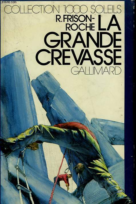 LA GRANDE CREVASSE. COLLECTION : 1 000 SOLEILS.