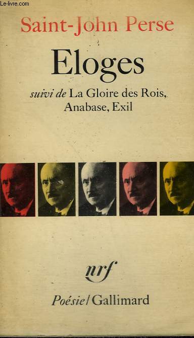 ELOGES SUIVI DE LA GLOIRE DES ROIS, ANABASE, EXIL. COLLECTION : POESIE.