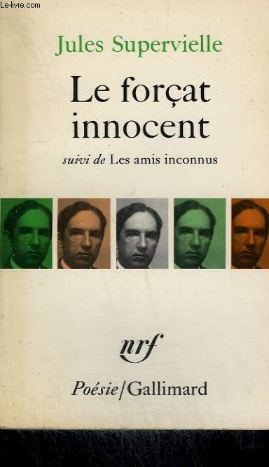 LE FORCAT INNOCENT SUIVI DE LES AMIS INCONNUS. COLLECTION : POESIE.