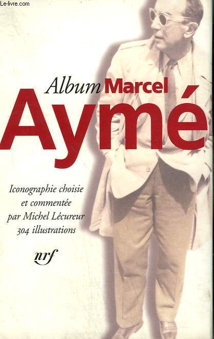 ALBUM N 40 : AYME MARCEL. COLLECTION : BIBLIOTHEQUE DE LA PLEIADE.